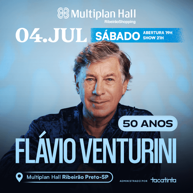 FLAVIO VENTURINI 50 ANOS - TOUR 